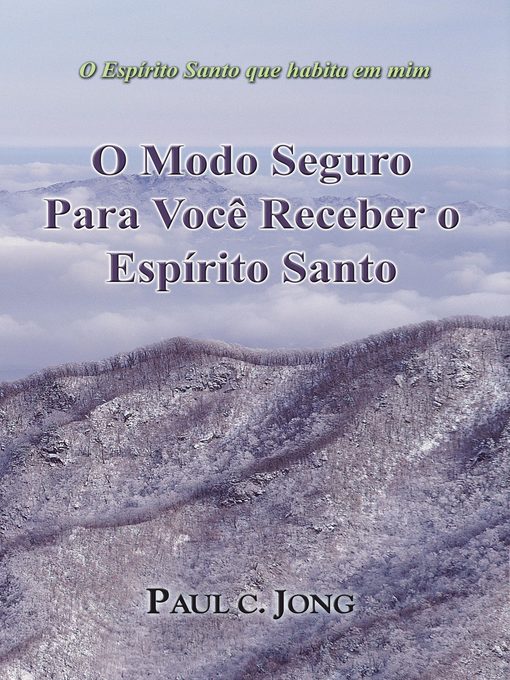 Title details for O Espírito Santo que habita em mim--O Modo Seguro Para Você Receber o Espírito Santo by Paul C. Jong - Available